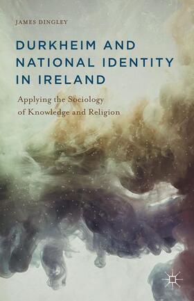 Dingley |  Durkheim and National Identity in Ireland | Buch |  Sack Fachmedien