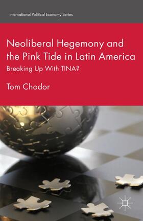 Chodor |  Neoliberal Hegemony and the Pink Tide in Latin America | Buch |  Sack Fachmedien