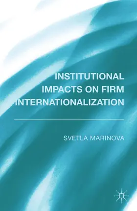 Marinova |  Institutional Impacts on Firm Internationalization | Buch |  Sack Fachmedien