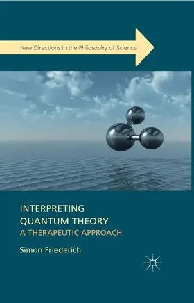 Friederich |  Interpreting Quantum Theory | Buch |  Sack Fachmedien