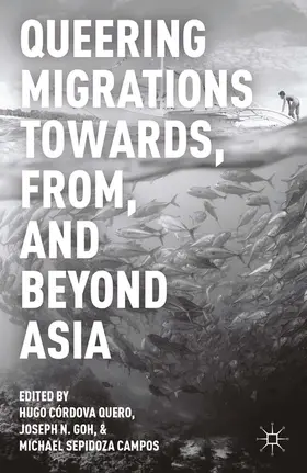 Quero / Campos / Goh |  Queering Migrations Towards, From, and Beyond Asia | Buch |  Sack Fachmedien