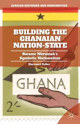 Fuller |  Building the Ghanaian Nation-State | Buch |  Sack Fachmedien