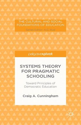 Cunningham |  Systems Theory for Pragmatic Schooling: Toward Principles of Democratic Education | Buch |  Sack Fachmedien