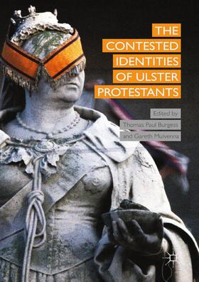 Mulvenna / Burgess |  The Contested Identities of Ulster Protestants | Buch |  Sack Fachmedien