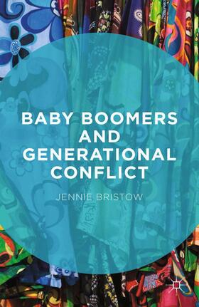 Bristow |  Baby Boomers and Generational Conflict | Buch |  Sack Fachmedien