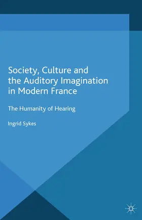 Sykes |  Society, Culture and the Auditory Imagination in Modern France | Buch |  Sack Fachmedien