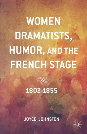 Johnston |  Women Dramatists, Humor, and the French Stage | Buch |  Sack Fachmedien