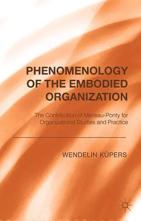 Küpers |  Phenomenology of the Embodied Organization | Buch |  Sack Fachmedien