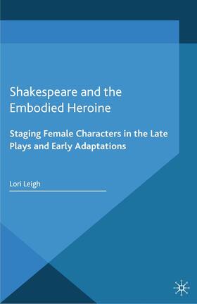 Leigh |  Shakespeare and the Embodied Heroine | Buch |  Sack Fachmedien