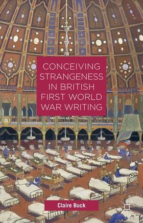 Buck |  Conceiving Strangeness in British First World War Writing | Buch |  Sack Fachmedien
