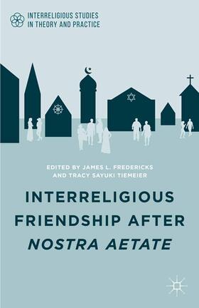 Tiemeier / Fredericks |  Interreligious Friendship after Nostra Aetate | Buch |  Sack Fachmedien
