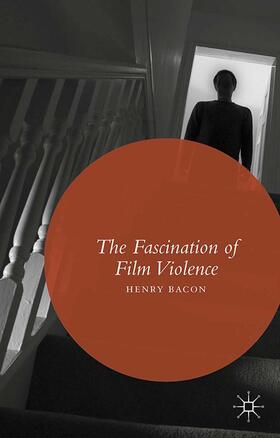 Bacon |  The Fascination of Film Violence | Buch |  Sack Fachmedien