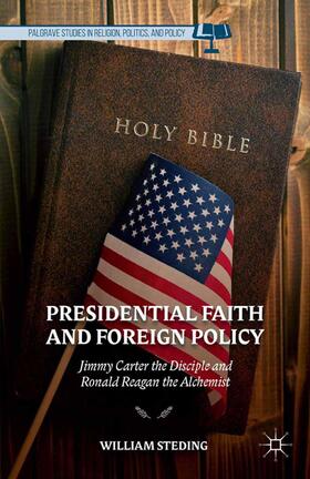 Steding |  Presidential Faith and Foreign Policy | Buch |  Sack Fachmedien