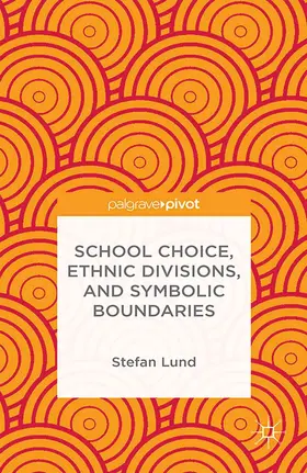 Lund |  School Choice, Ethnic Divisions, and Symbolic Boundaries | Buch |  Sack Fachmedien