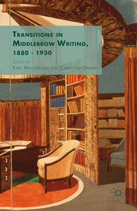 Macdonald / Singer |  Transitions in Middlebrow Writing, 1880 - 1930 | Buch |  Sack Fachmedien