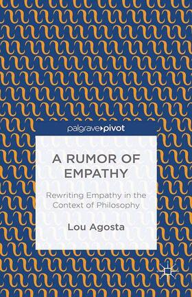 Agosta |  A Rumor of Empathy: Rewriting Empathy in the Context of Philosophy | Buch |  Sack Fachmedien