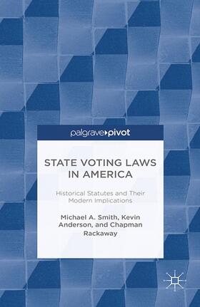 Smith / Anderson / Rackaway |  State Voting Laws in America: Historical Statutes and Their Modern Implications | Buch |  Sack Fachmedien