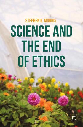Morris |  Science and the End of Ethics | Buch |  Sack Fachmedien