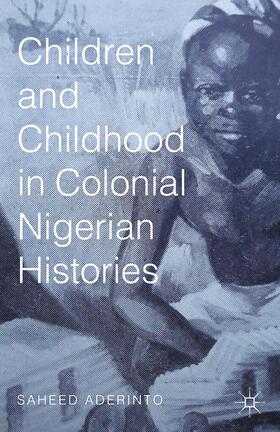 Aderinto |  Children and Childhood in Colonial Nigerian Histories | Buch |  Sack Fachmedien