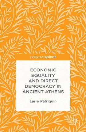 Patriquin |  Economic Equality and Direct Democracy in Ancient Athens | Buch |  Sack Fachmedien