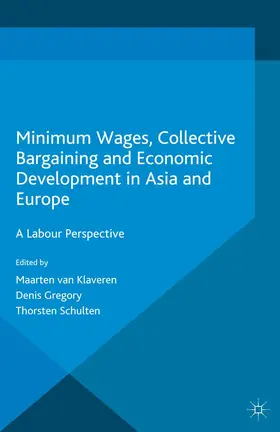 van Klaveren / Schulten / Gregory |  Minimum Wages, Collective Bargaining and Economic Development in Asia and Europe | Buch |  Sack Fachmedien