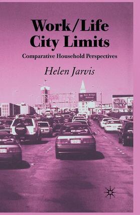 Jarvis |  Work/Life City Limits: Comparative Household Perspectives | Buch |  Sack Fachmedien