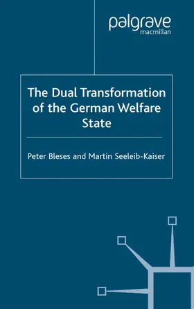 Bleses / Seeleib-Kaiser |  The Dual Transformation of the German Welfare State | Buch |  Sack Fachmedien