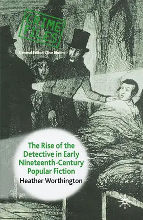 Worthington | The Rise of the Detective in Early Nineteenth-Century Popular Fiction | Buch | 978-1-349-52042-8 | sack.de