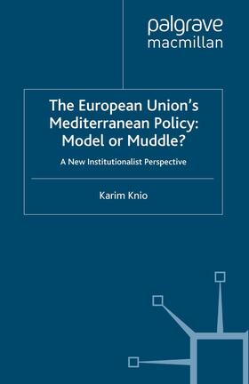 Knio |  The European Union's Mediterranean Policy: Model or Muddle? | Buch |  Sack Fachmedien