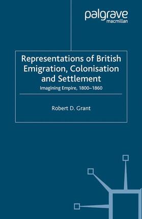 Grant |  Representations of British Emigration, Colonisation and Settlement | Buch |  Sack Fachmedien