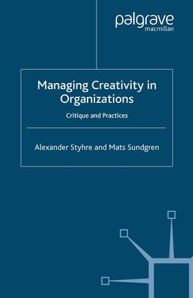 Sundgren / Styhre |  Managing Creativity in Organizations | Buch |  Sack Fachmedien