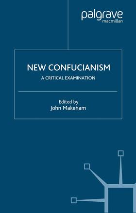 Makeham |  New Confucianism: A Critical Examination | Buch |  Sack Fachmedien