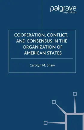 Shaw |  Cooperation, Conflict and Consensus in the Organization of American States | Buch |  Sack Fachmedien