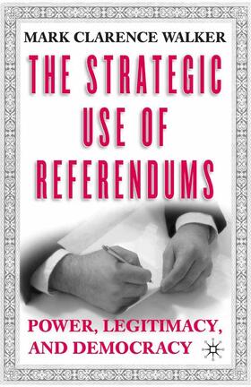 Walker |  The Strategic Use of Referendums | Buch |  Sack Fachmedien