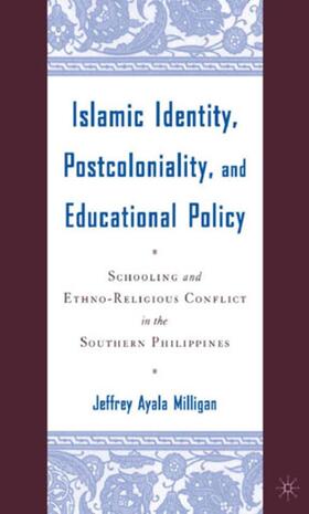 Milligan |  Islamic Identity, Postcoloniality, and Educational Policy | Buch |  Sack Fachmedien