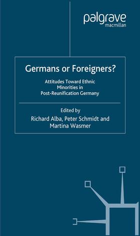 Alba / Wasmer / Schmidt |  Germans or Foreigners? Attitudes Toward Ethnic Minorities in Post-Reunification Germany | Buch |  Sack Fachmedien