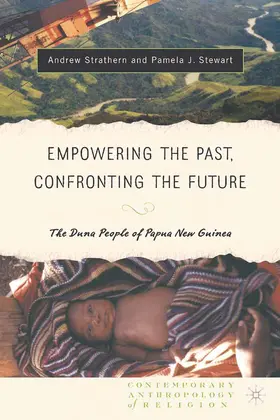 Stewart / Strathern |  Empowering the Past, Confronting the Future: The Duna People of Papua New Guinea | Buch |  Sack Fachmedien