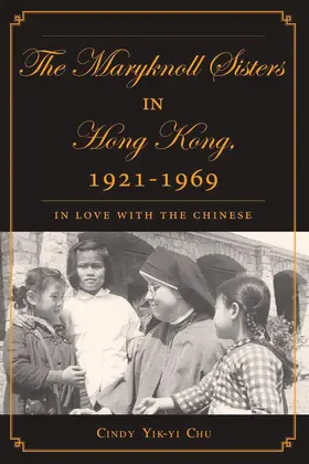 Chu |  The Maryknoll Sisters in Hong Kong, 1921-1969 | Buch |  Sack Fachmedien