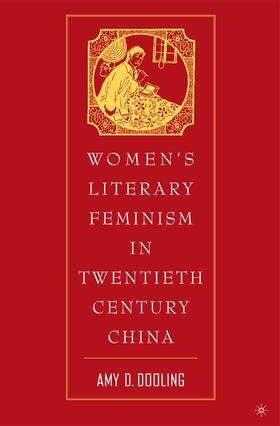 Dooling |  Women¿s Literary Feminism in Twentieth-Century China | Buch |  Sack Fachmedien