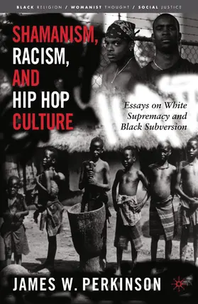 Perkinson |  Shamanism, Racism, and Hip Hop Culture | Buch |  Sack Fachmedien