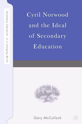 McCulloch |  Cyril Norwood and the Ideal of Secondary Education | Buch |  Sack Fachmedien