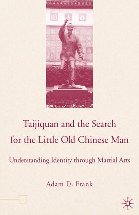 Frank |  Taijiquan and The Search for The Little Old Chinese Man | Buch |  Sack Fachmedien