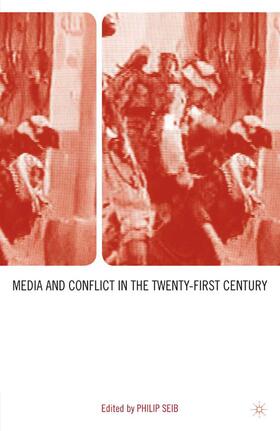 Seib |  Media and Conflict in the Twenty-First Century | Buch |  Sack Fachmedien