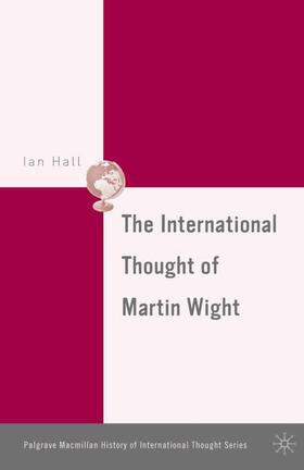 Hall |  The International Thought of Martin Wight | Buch |  Sack Fachmedien