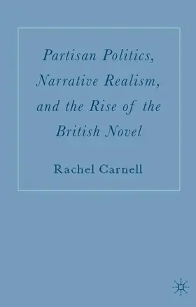 Carnell |  Partisan Politics, Narrative Realism, and the Rise of the British Novel | Buch |  Sack Fachmedien