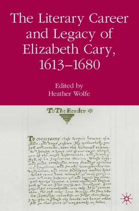 Wolfe |  The Literary Career and Legacy of Elizabeth Cary, 1613-1680 | Buch |  Sack Fachmedien