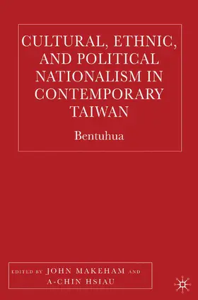 Hsiau / Makeham |  Cultural, Ethnic, and Political Nationalism in Contemporary Taiwan | Buch |  Sack Fachmedien