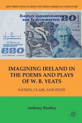 Bradley |  Imagining Ireland in the Poems and Plays of W. B. Yeats | Buch |  Sack Fachmedien