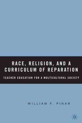 Pinar |  Race, Religion, and a Curriculum of Reparation | Buch |  Sack Fachmedien