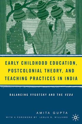 Gupta |  Early Childhood Education, Postcolonial Theory, and Teaching Practices in India | Buch |  Sack Fachmedien